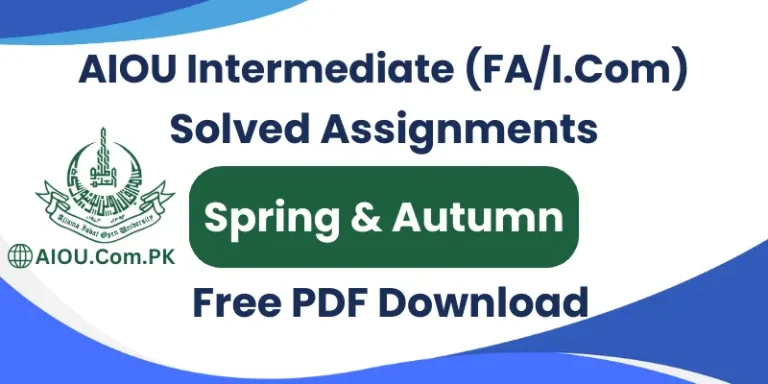 AIOU Intermediate Solved Assignments FA I.Com Spring and Autumn